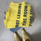 Not Leaving The Room Tee Yellow